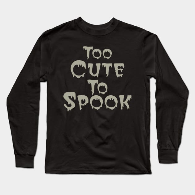 Too Cute To Spook, Halloween Long Sleeve T-Shirt by PeppermintClover